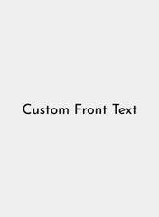 Custom Front Text Custom Front Text