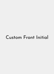 Custom Front Initial Custom Front Initial